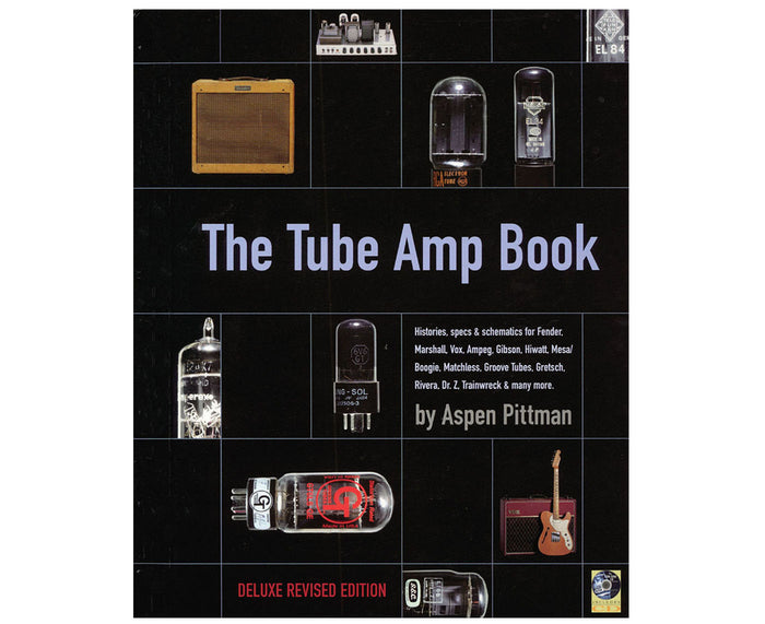 The Tube Amp Book - Deluxe Revised Edition